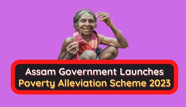 Assam Government Launches Poverty Alleviation Scheme 2023 (Orunodoi 2.0)