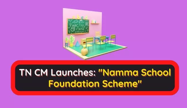 TN CM Launches Namma School Foundation Scheme | Namma School portal